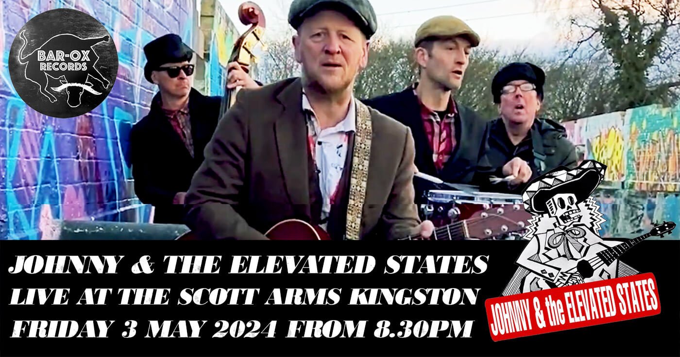 Johnny and the Elevated States at The Scott Arms Kingston Friday 3 May 2024